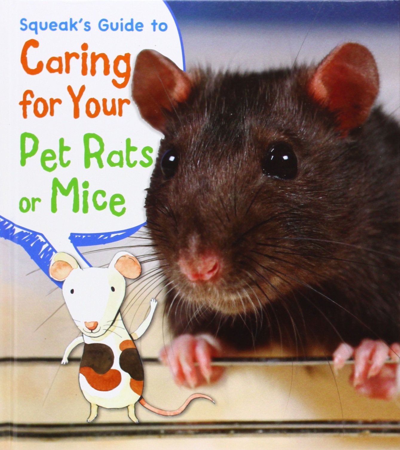 Squeak's Guide to Caring for Your Pet Rats or Mice (Pets' Guides) Non-fiction