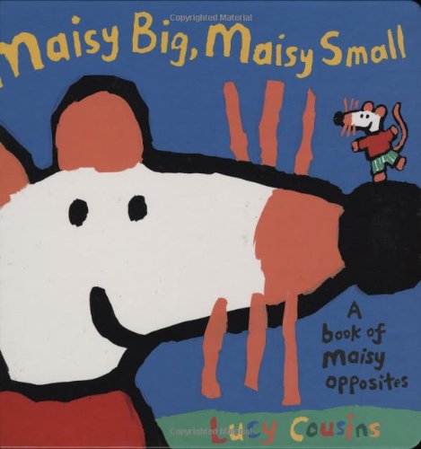 Maisy Big, Maisy Small: A Book of Maisy Opposites Novels & Short Stories