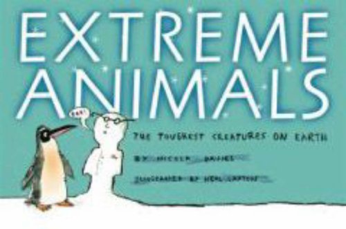 Extreme Animals: The Toughest Creatures on Earth (Animal Science) Novels & Short Stories