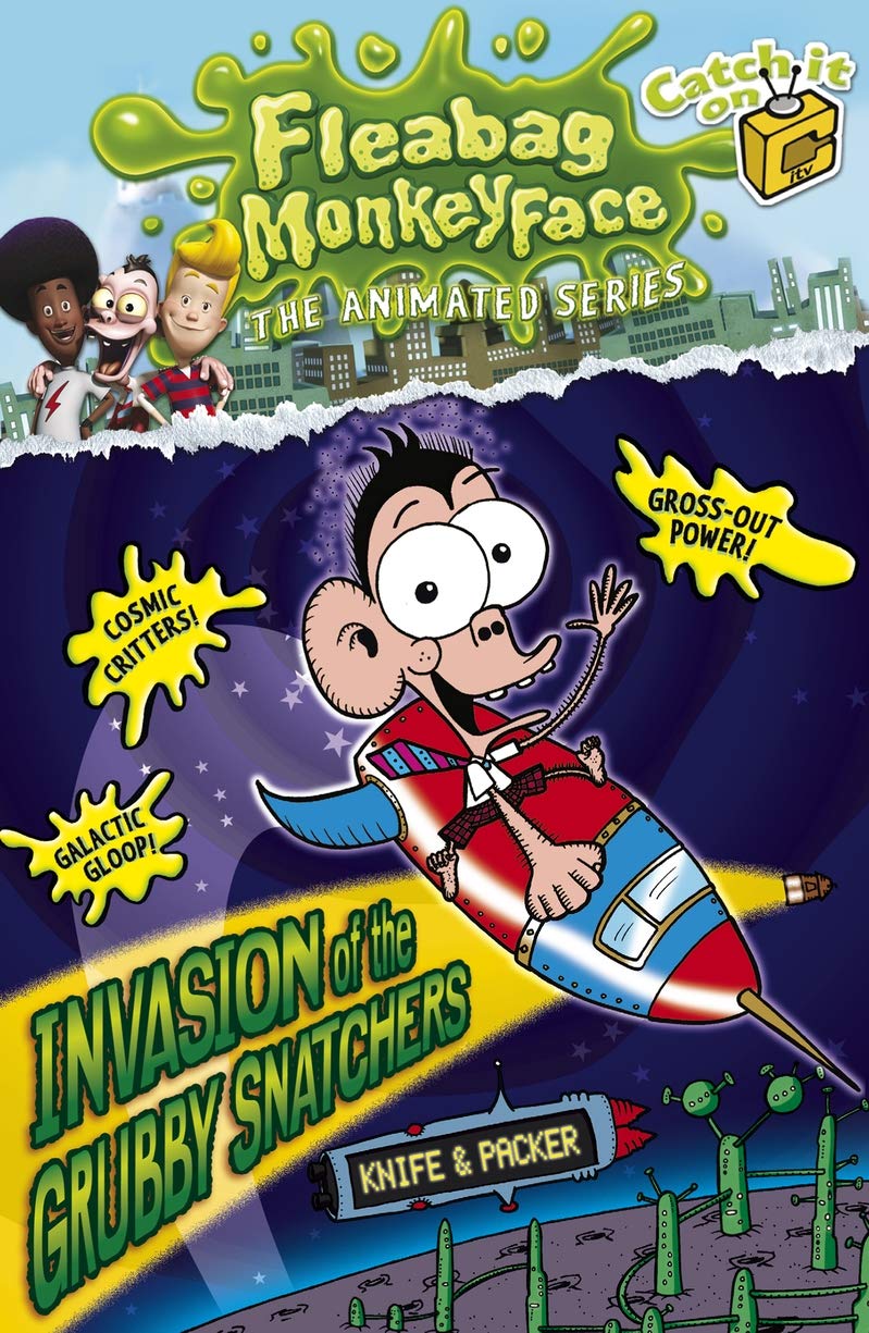 Invasion of the Grubby Snatchers (The Disgusting Adventures of Fleabag Monkeyface - book 4) book