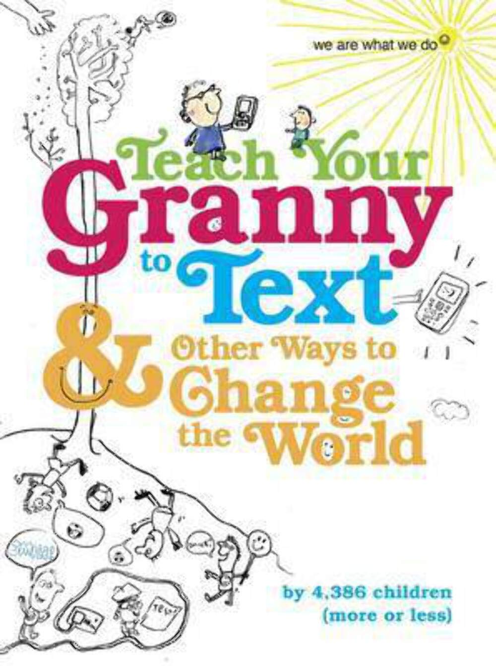 Teach Your Granny to Text and Other Ways to Change the World Non-fiction