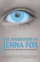 The Adoration of Jenna Fox: Betrayed by her own flesh and blood Fiction