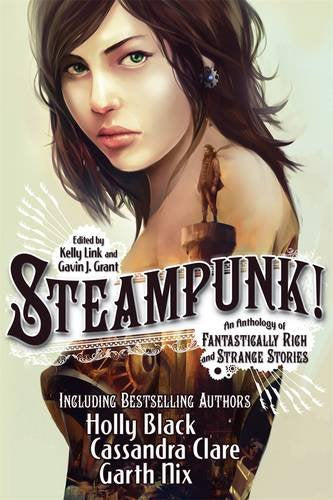 Steampunk!: An Anthology of Fantastically Rich and Strange Stories Fiction