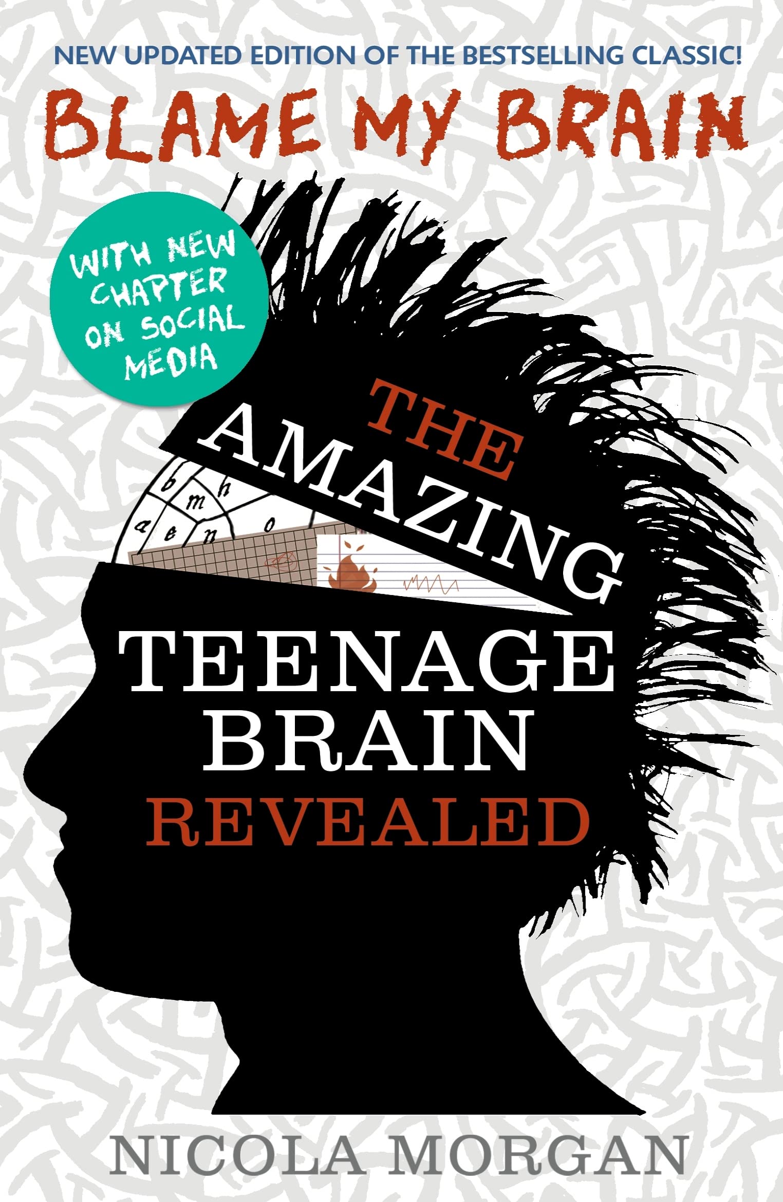 Blame My Brain: the Amazing Teenage Brain Revealed Natural Sciences