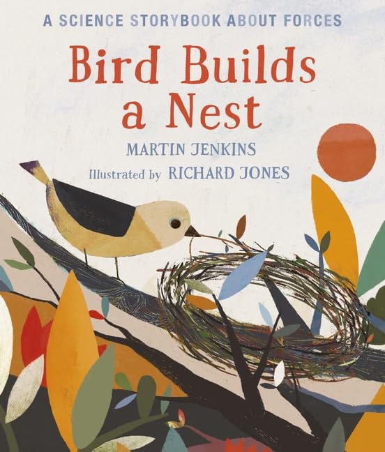 Bird Builds a Nest: A Science Storybook about Forces (Science Storybooks) Non-fiction