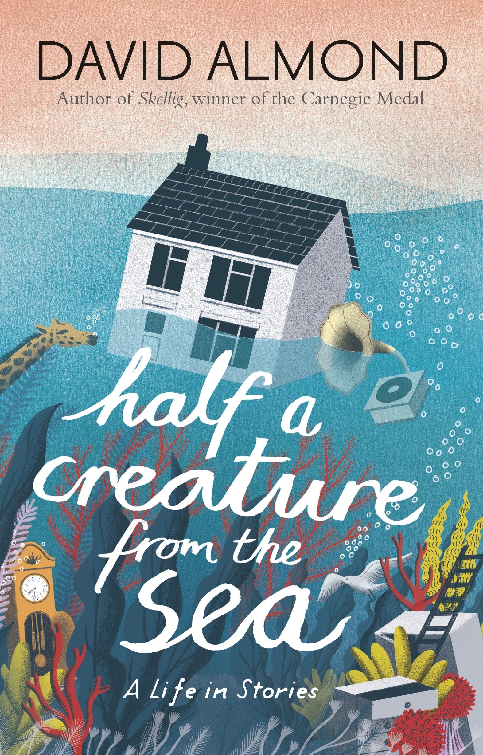 Half a Creature from the Sea: A Life in Stories: 1 Novels & Short Stories