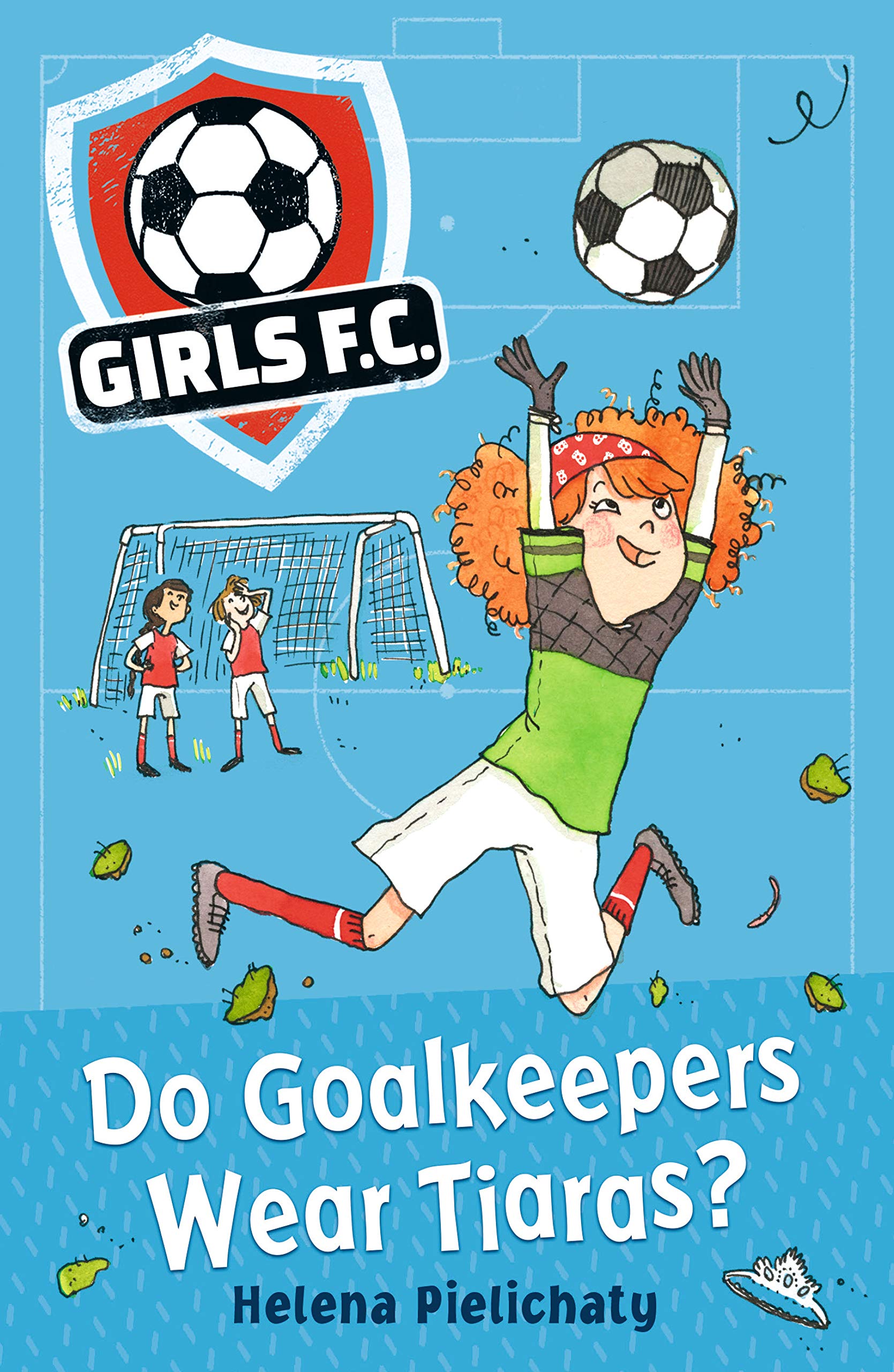 Girls FC 1: Do Goalkeepers Wear Tiaras? Leisure & Fun