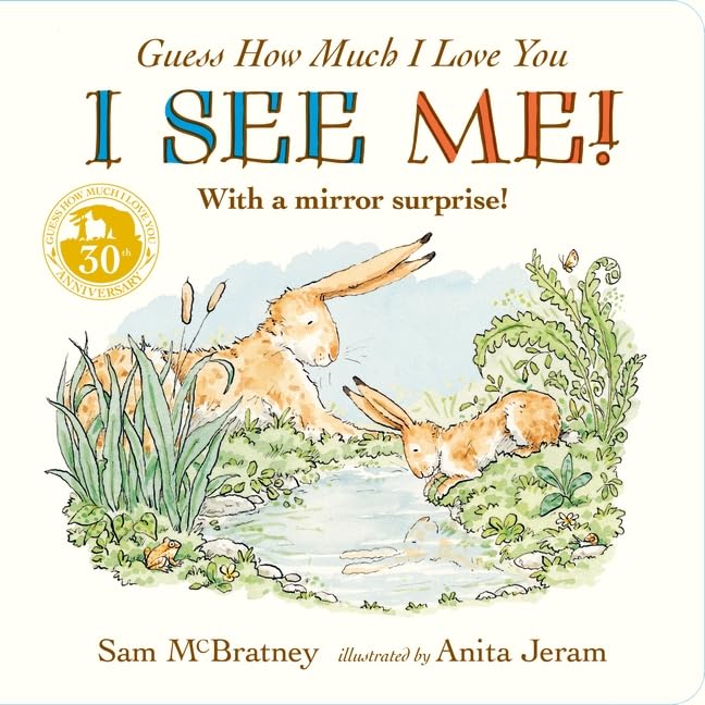 Guess How Much I Love You: I See Me!: Perfect Christmas gift from the creators of the bestselling classic – interactive mirror board book celebrating ... for babies, toddlers, baby showers, playtime book