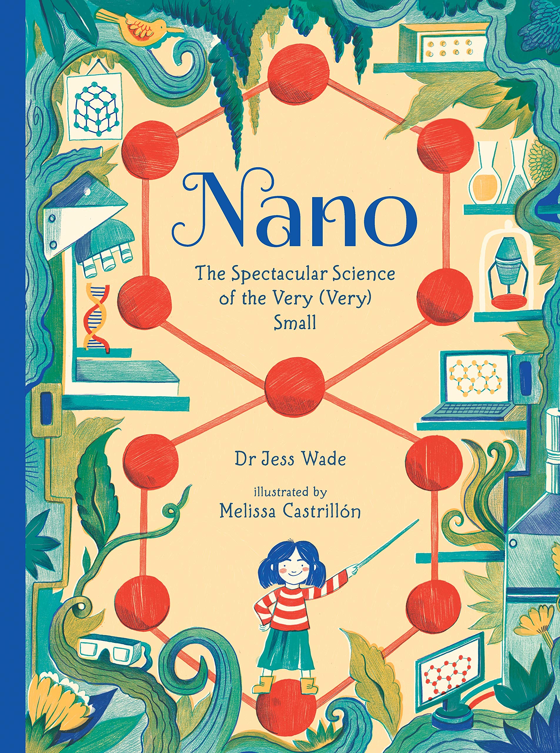 Wade, J: Nano: The Spectacular Science of the Very (Very) Sm Non-fiction