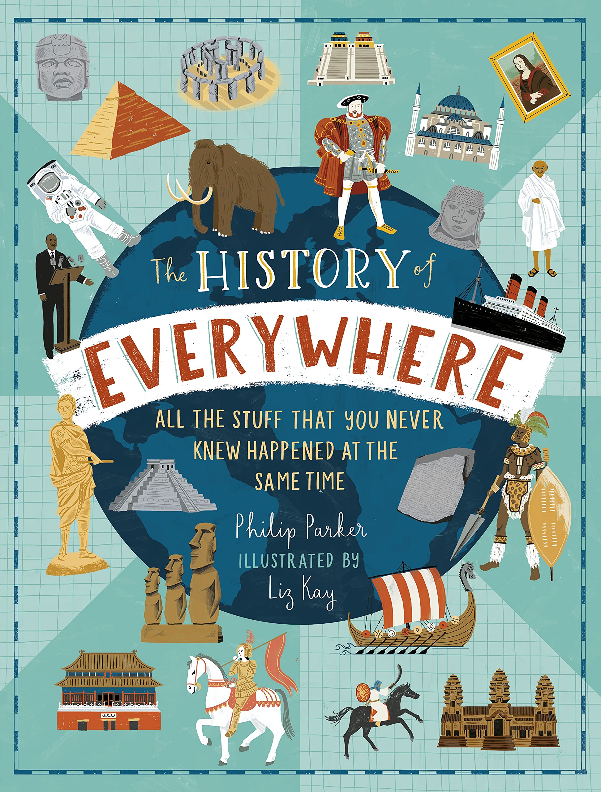 The History of Everywhere: All the Stuff That You Never Knew Happened at the Same Time book
