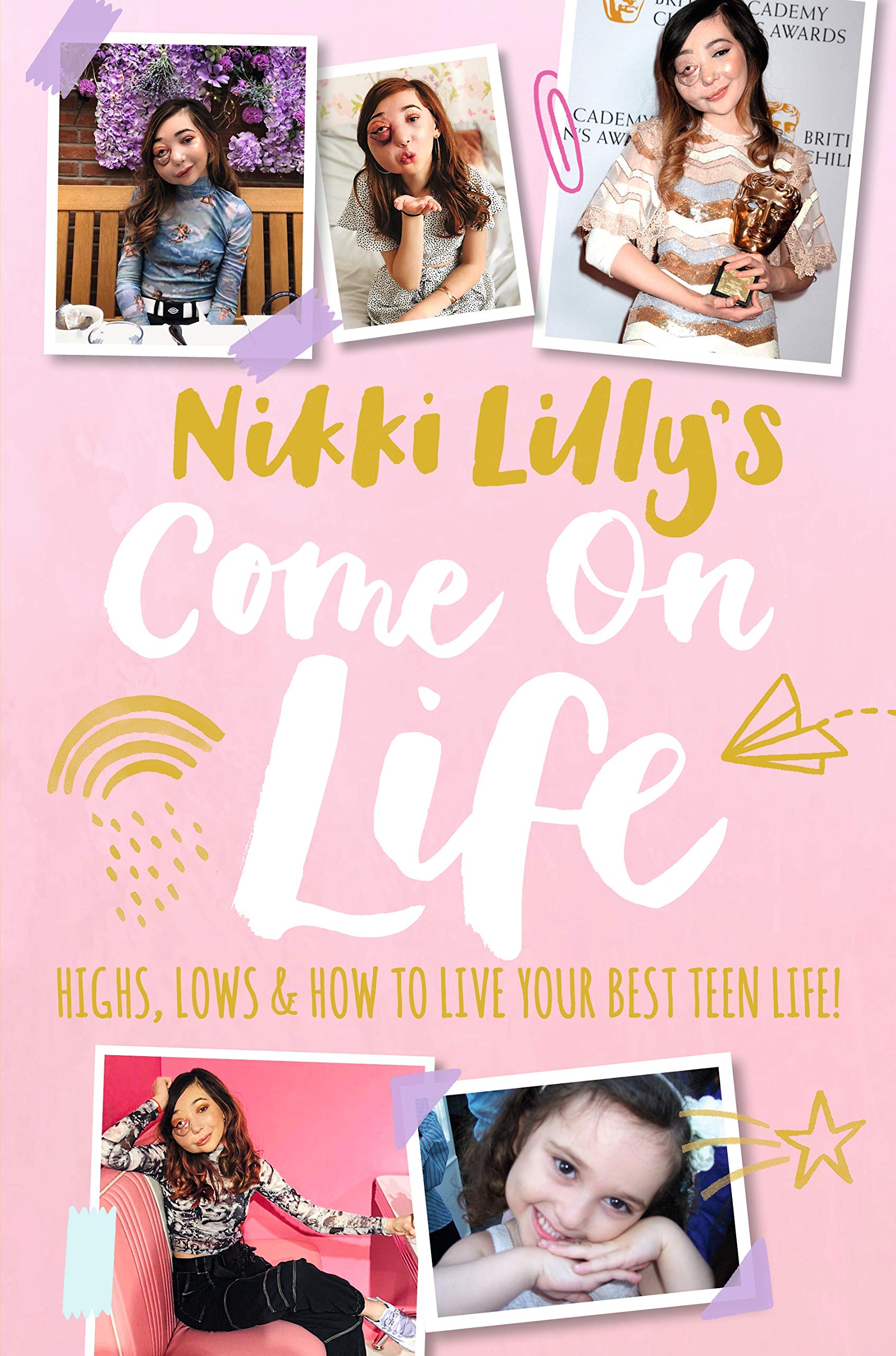 Nikki Lilly's Come on Life: Highs, Lows and How to Live Your Best Teen Life Non-fiction