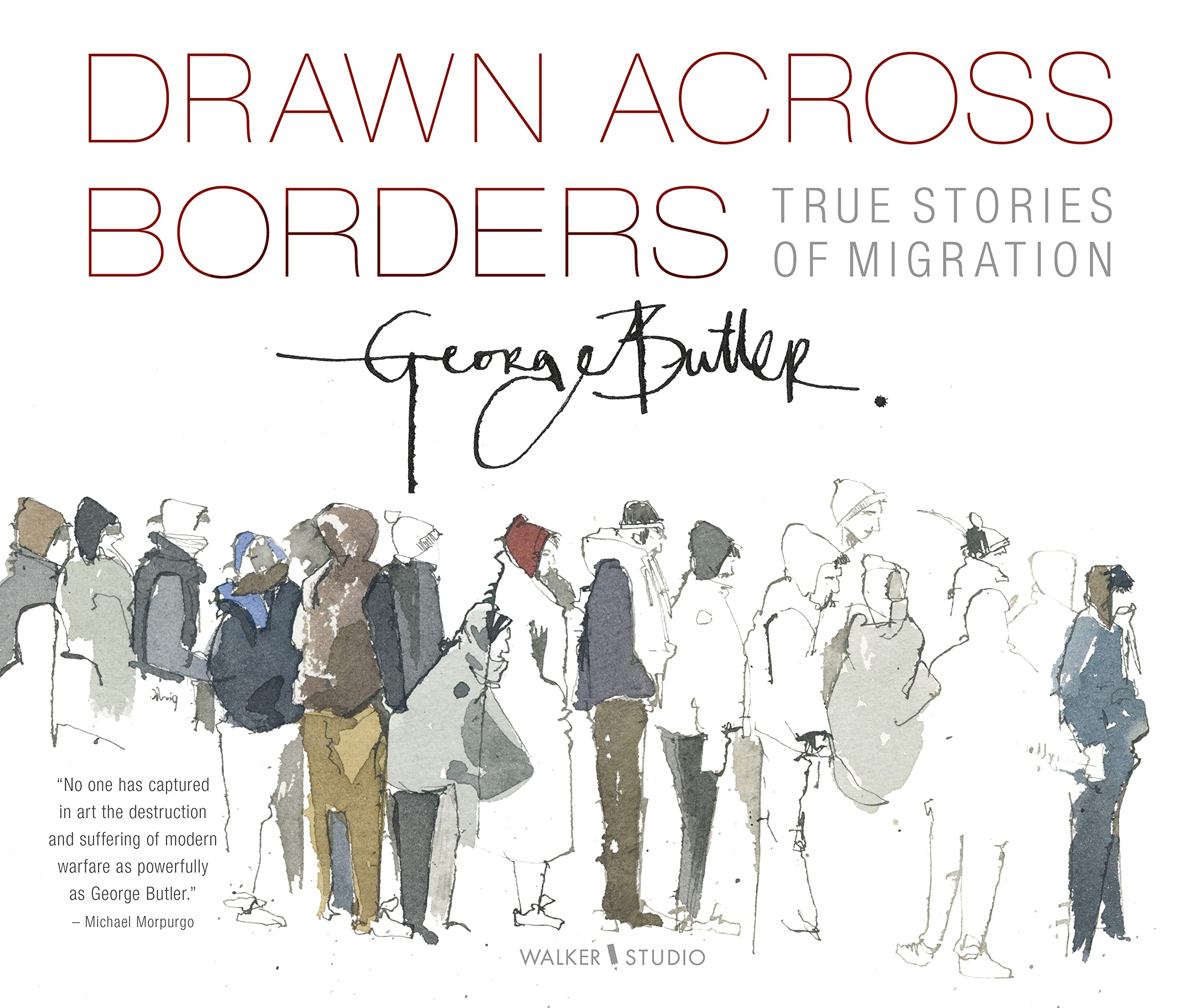 Drawn Across Borders: True Stories of Migration (Walker Studio) Non-fiction