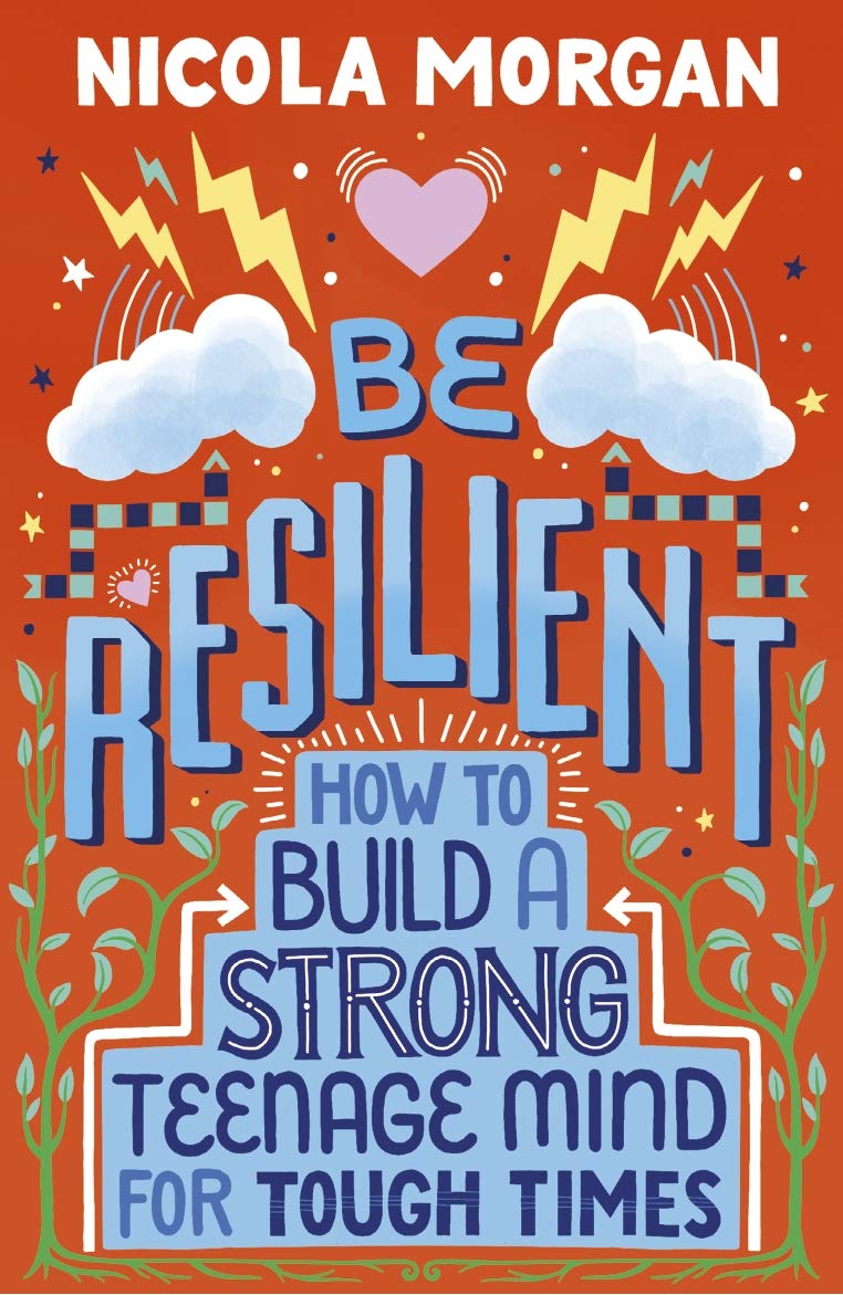 Be Resilient: How to Build a Strong Teenage Mind for Tough Times Education