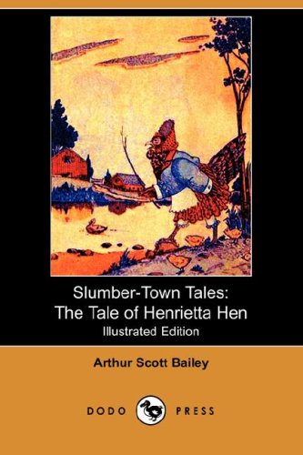 Slumber-Town Tales: The Tale of Henrietta Hen (Illustrated Edition) (Dodo Press) Novels & Short Stories