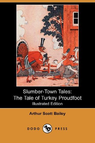 Slumber-Town Tales: The Tale of Turkey Proudfoot (Illustrated Edition) (Dodo Press) Novels & Short Stories