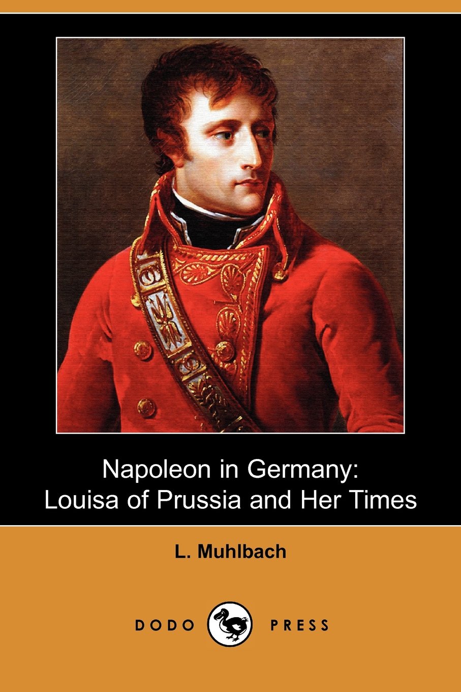 Napoleon in Germany: Louisa of Prussia and Her Times Contemporary literature