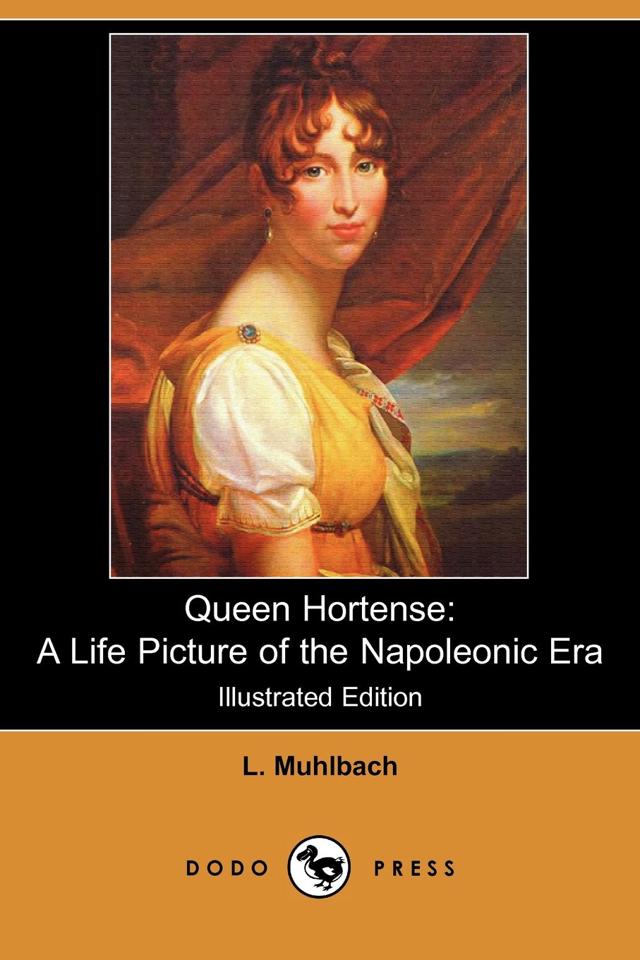 Queen Hortense: A Life Picture of the Napoleonic Era Contemporary literature