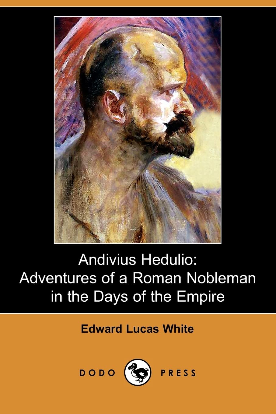 Andivius Hedulio: Adventures of a Roman Nobleman in the Days of the Empire (Dodo Press) Action & Adventure