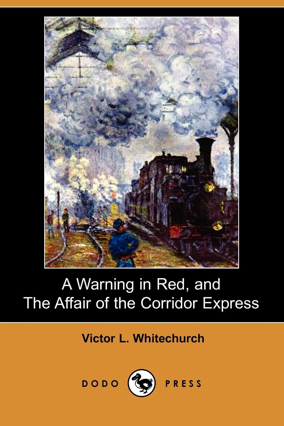 A Warning in Red, and the Affair of the Corridor Express (Dodo Press) Contemporary literature