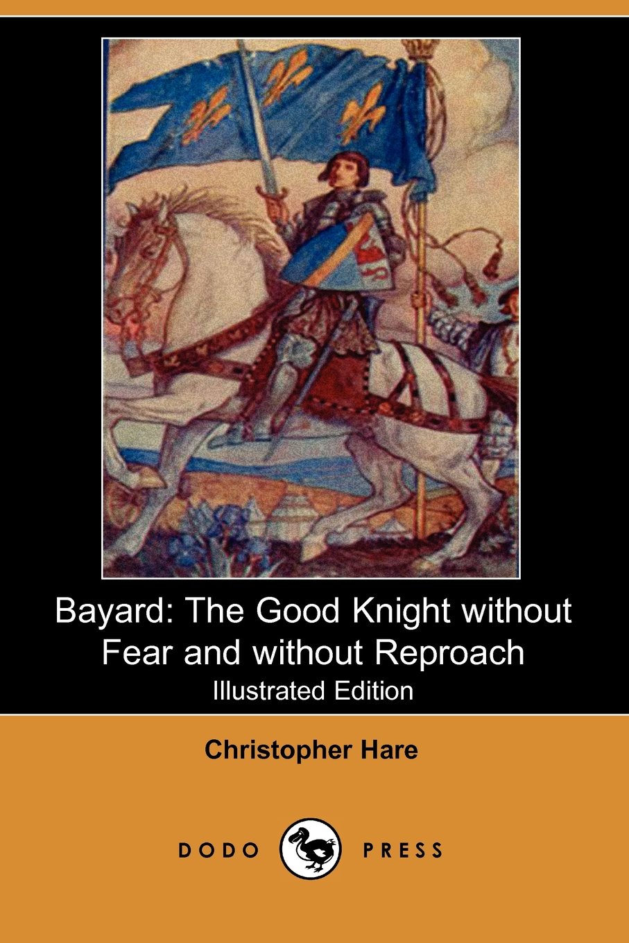 Bayard: The Good Knight Without Fear and Without Reproach (Illustrated Edition) (Dodo Press) Contemporary literature