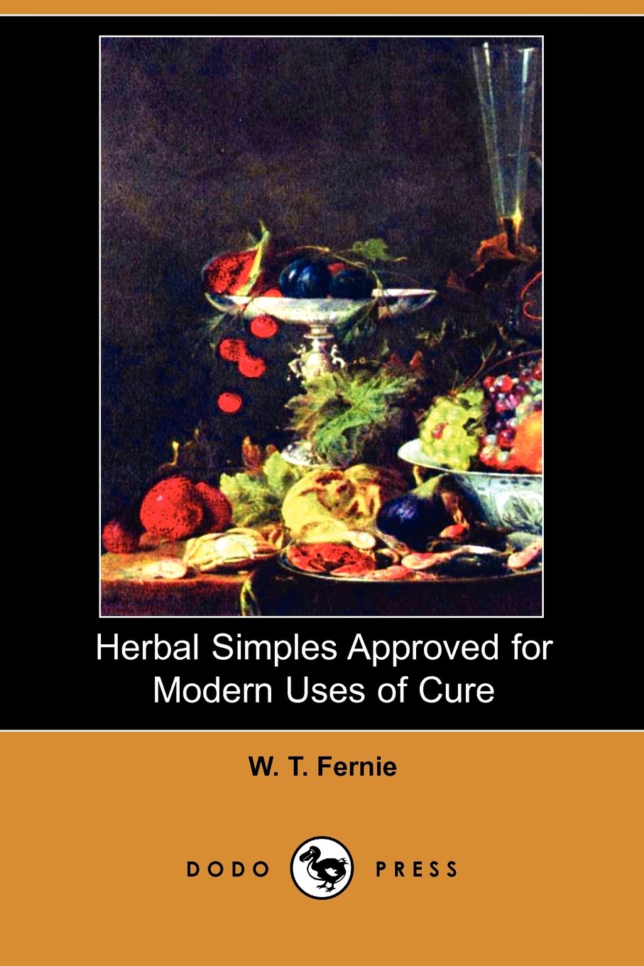 Herbal Simples Approved for Modern Uses of Cure (Dodo Press) Medicine