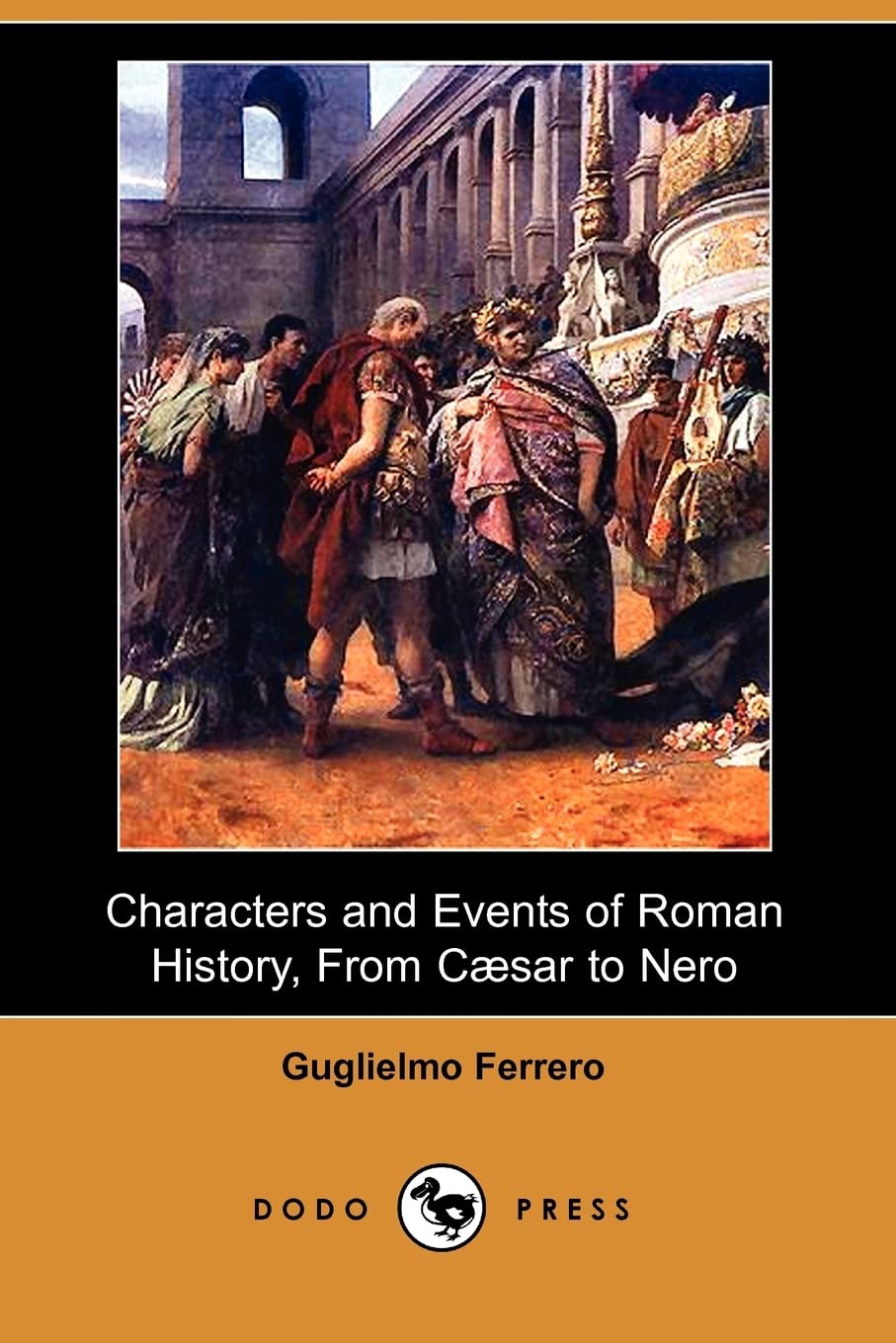 Characters and Events of Roman History, from Caesar to Nero (Dodo Press) Social Sciences