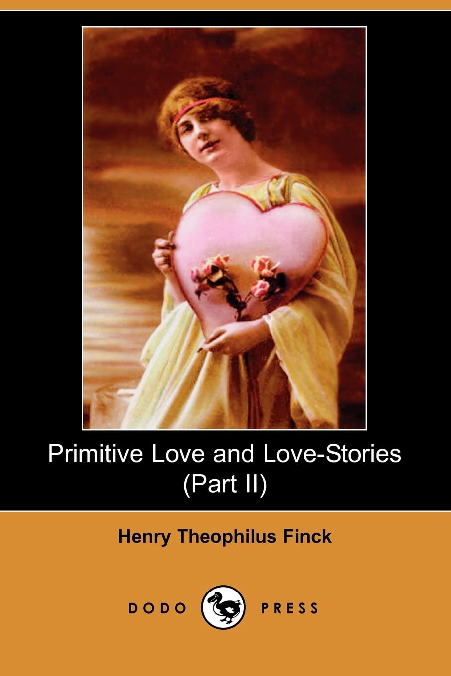 Primitive Love and Love-Stories (Part II) (Dodo Press) Essays & Short Stories