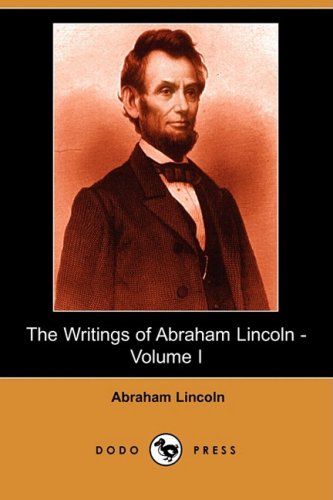 The Writings of Abraham Lincoln, Volume 1 Social Sciences