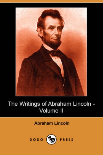 The Writings of Abraham Lincoln, Volume 2 Social Sciences