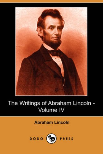 The Writings of Abraham Lincoln, Volume 4 Social Sciences