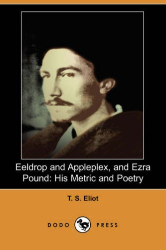 Eeldrop and Appleplex, and Ezra Pound: His Metric and Poetry Contemporary literature