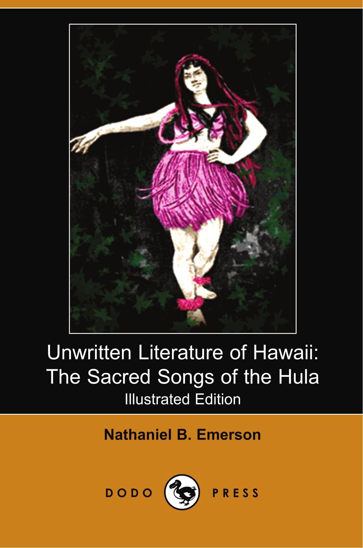 Unwritten Literature of Hawaii: The Sacred Songs of the Hula (Illustrated Edition) (Dodo Press) Books