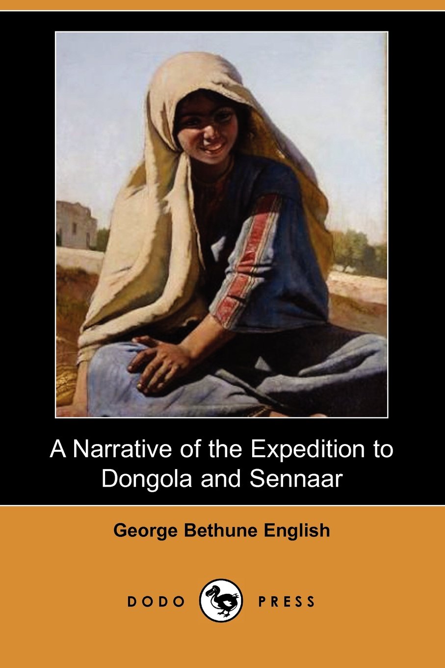 A Narrative of the Expedition to Dongola and Sennaar (Dodo Press) Travelogues