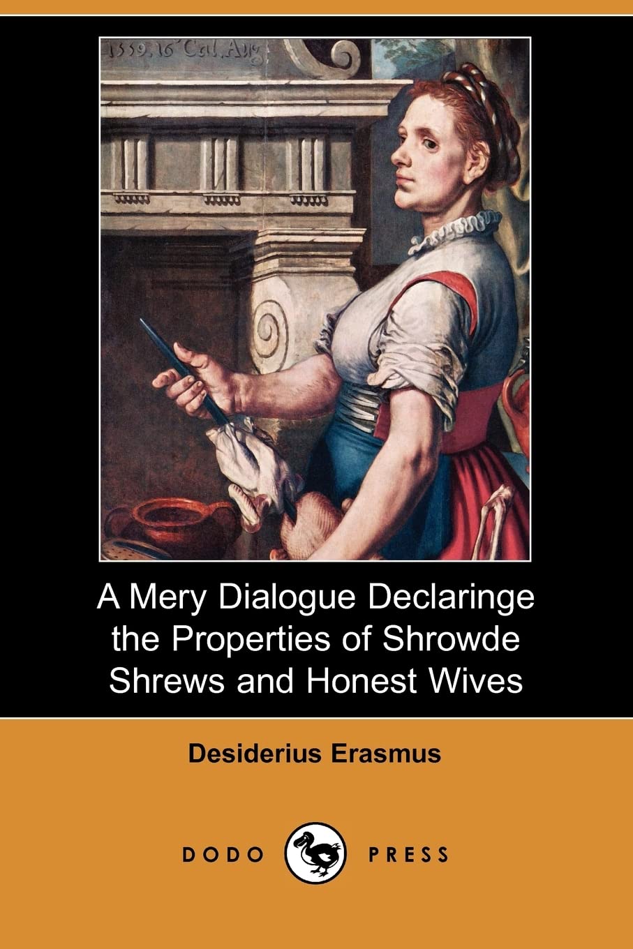 A Mery Dialogue Declaringe the Properties of Shrowde Shrews and Honest Wives (Dodo Press) Philosophy