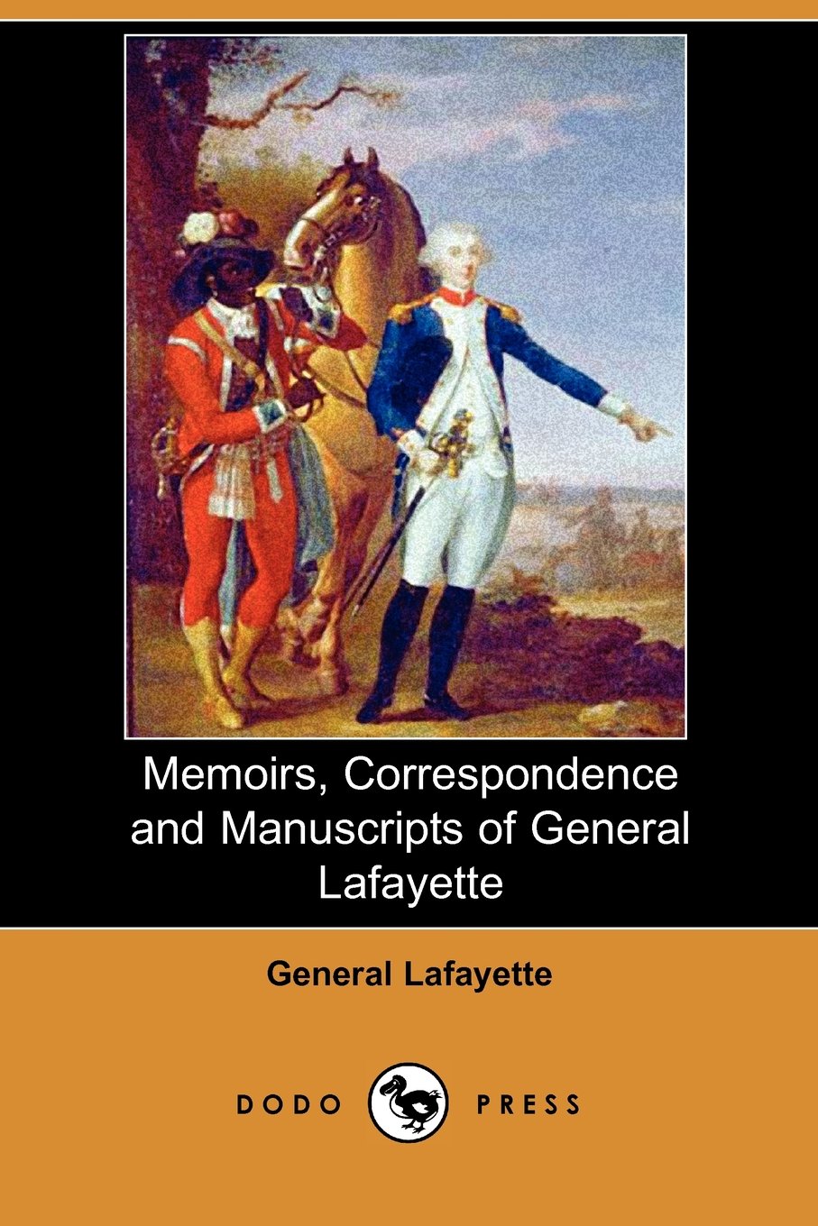 Memoirs, Correspondence and Manuscripts of General Lafayette (Dodo Press) Memories