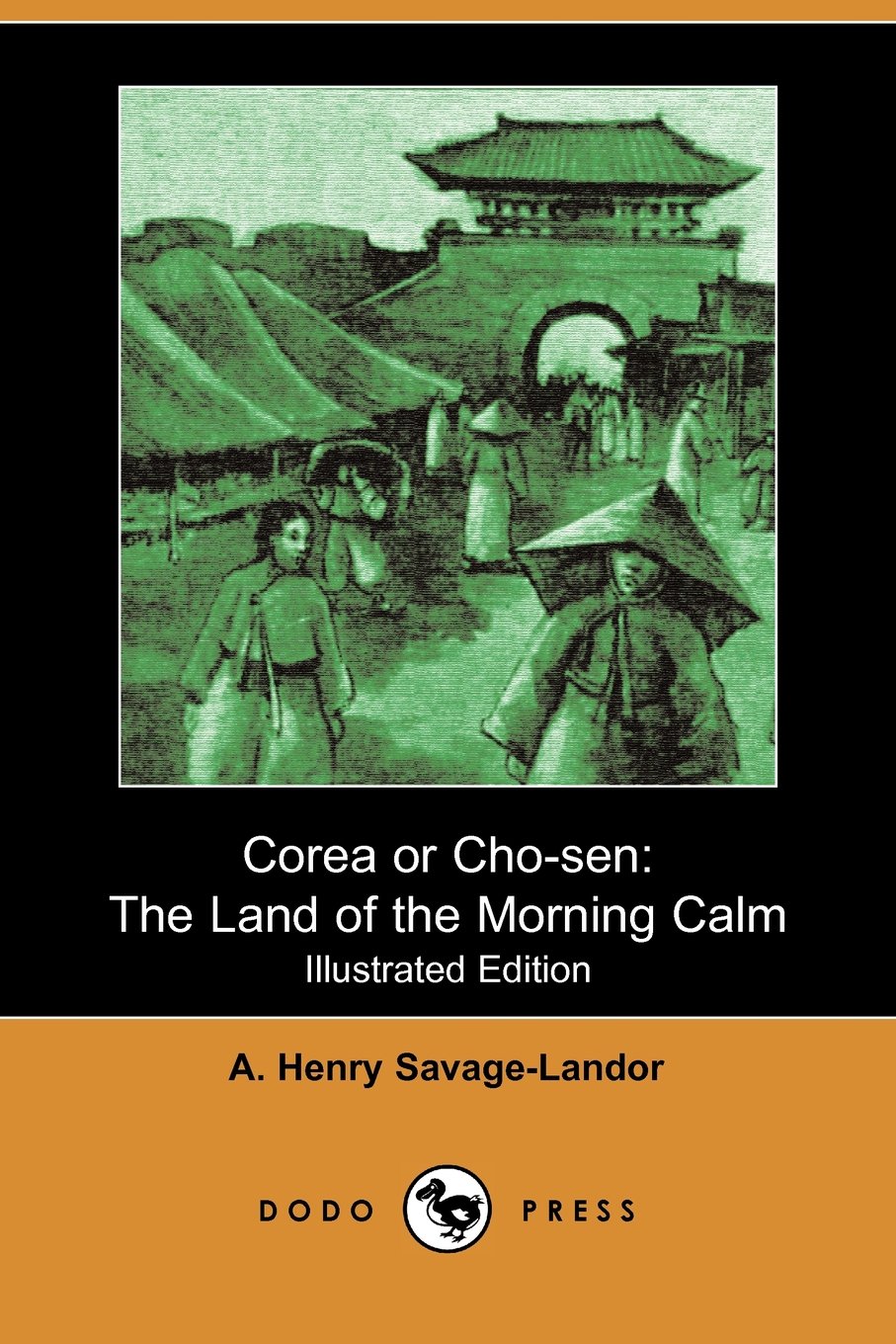 Corea or Cho-Sen: The Land of the Morning Calm (Illustrated Edition) (Dodo Press) Contemporary literature
