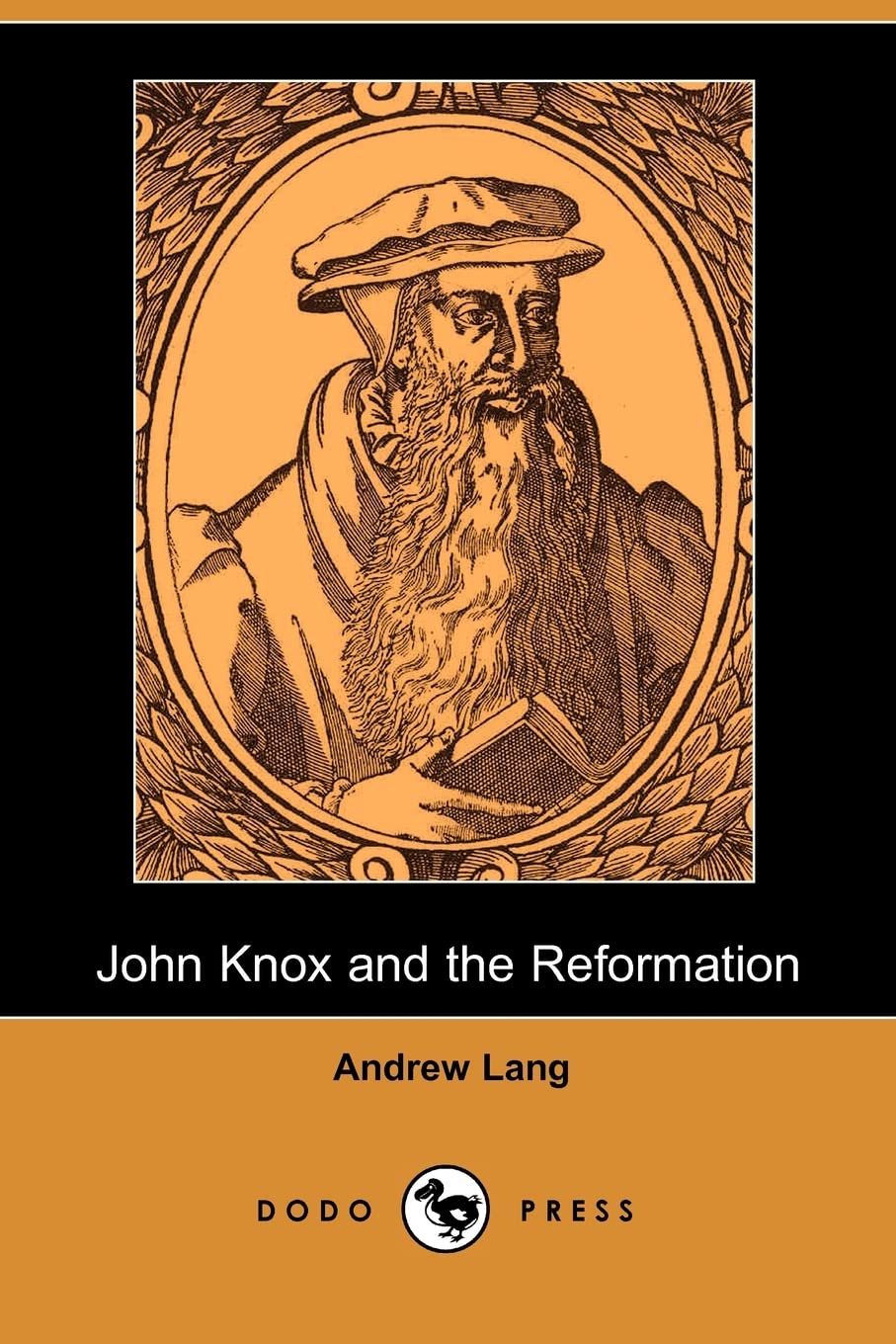 John Knox and the Reformation (Illustrated Edition) (Dodo Press) Social Sciences
