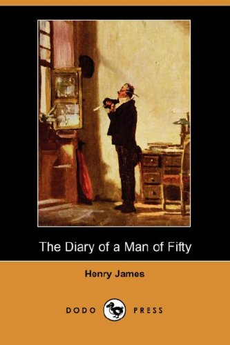 The Diary of a Man of Fifty (Dodo Press) Contemporary literature