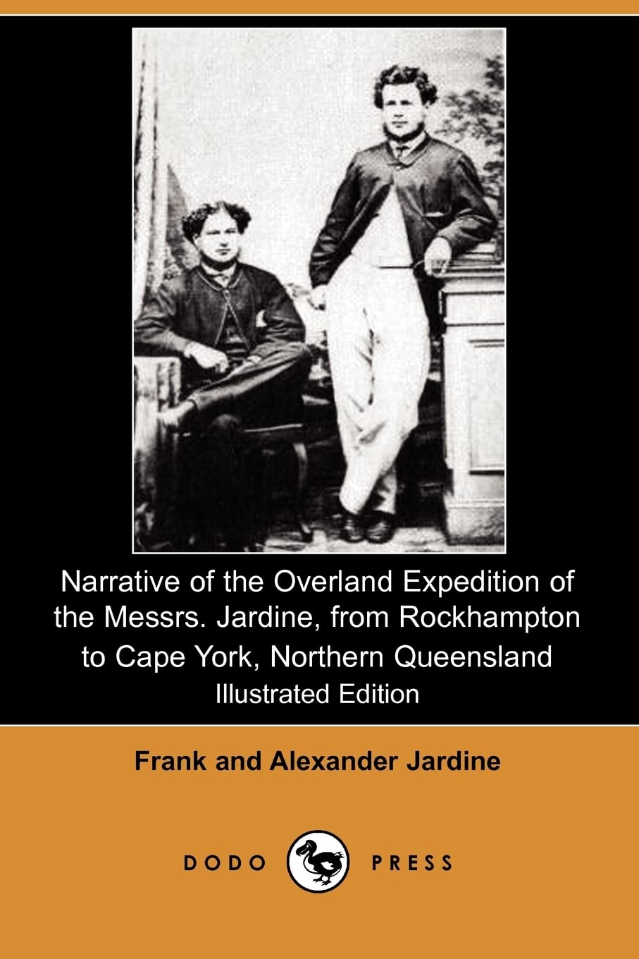 Narrative of the Overland Expedition of the Messrs. Jardine, from Rockhampton to Cape York, Northern Queensland (Illustrated Edition) (Dodo Press) Leisure, Home & Garden
