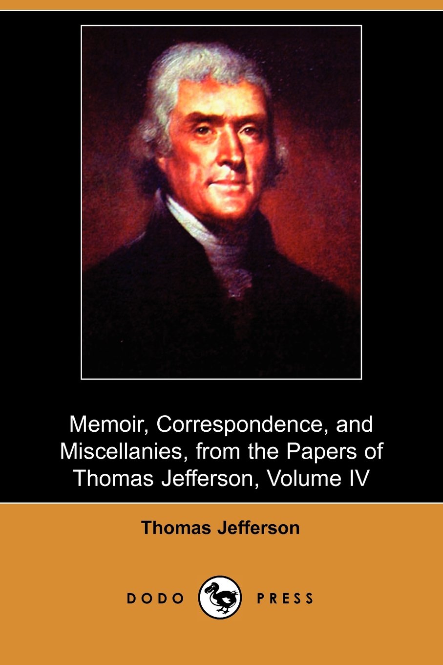 Memoir, Correspondence, and Miscellanies, from the Papers of Thomas Jefferson Memories