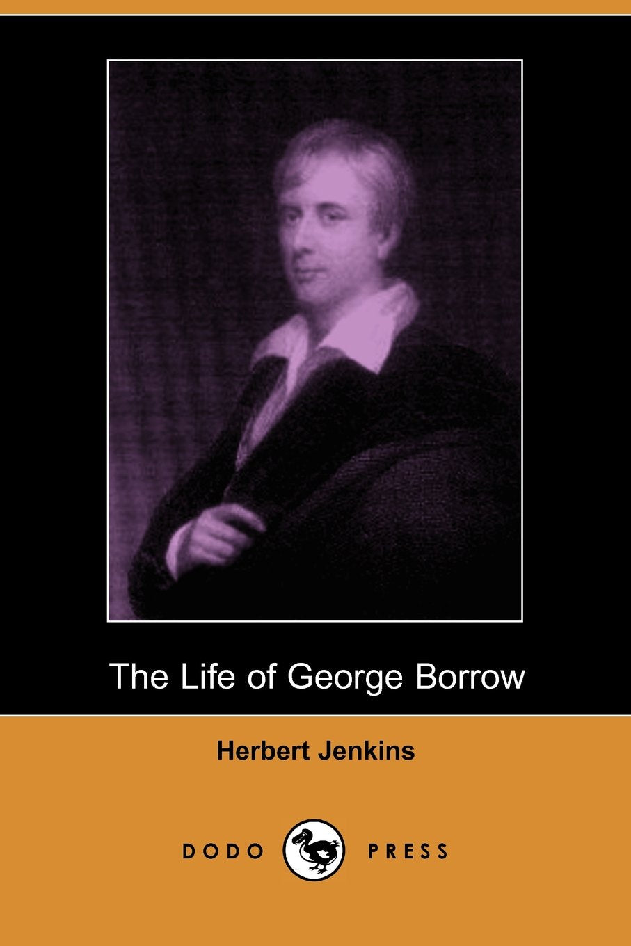 The Life of George Borrow (Dodo Press) Art & Literature