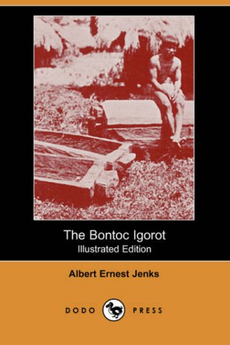The Bontoc Igorot (Illustrated Edition) (Dodo Press) Contemporary literature
