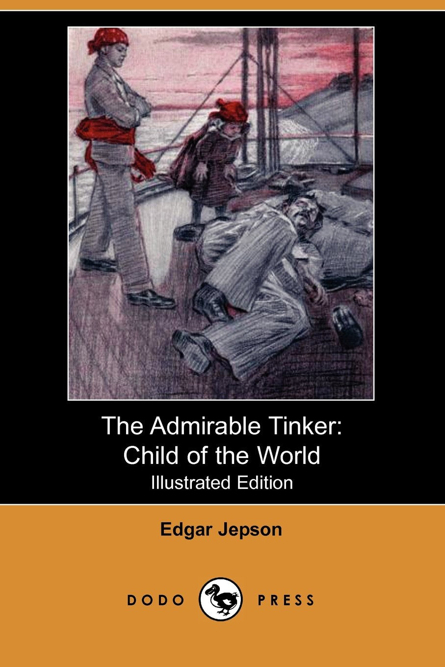 The Admirable Tinker: Child of the World (Illustrated Edition) (Dodo Press) Contemporary literature