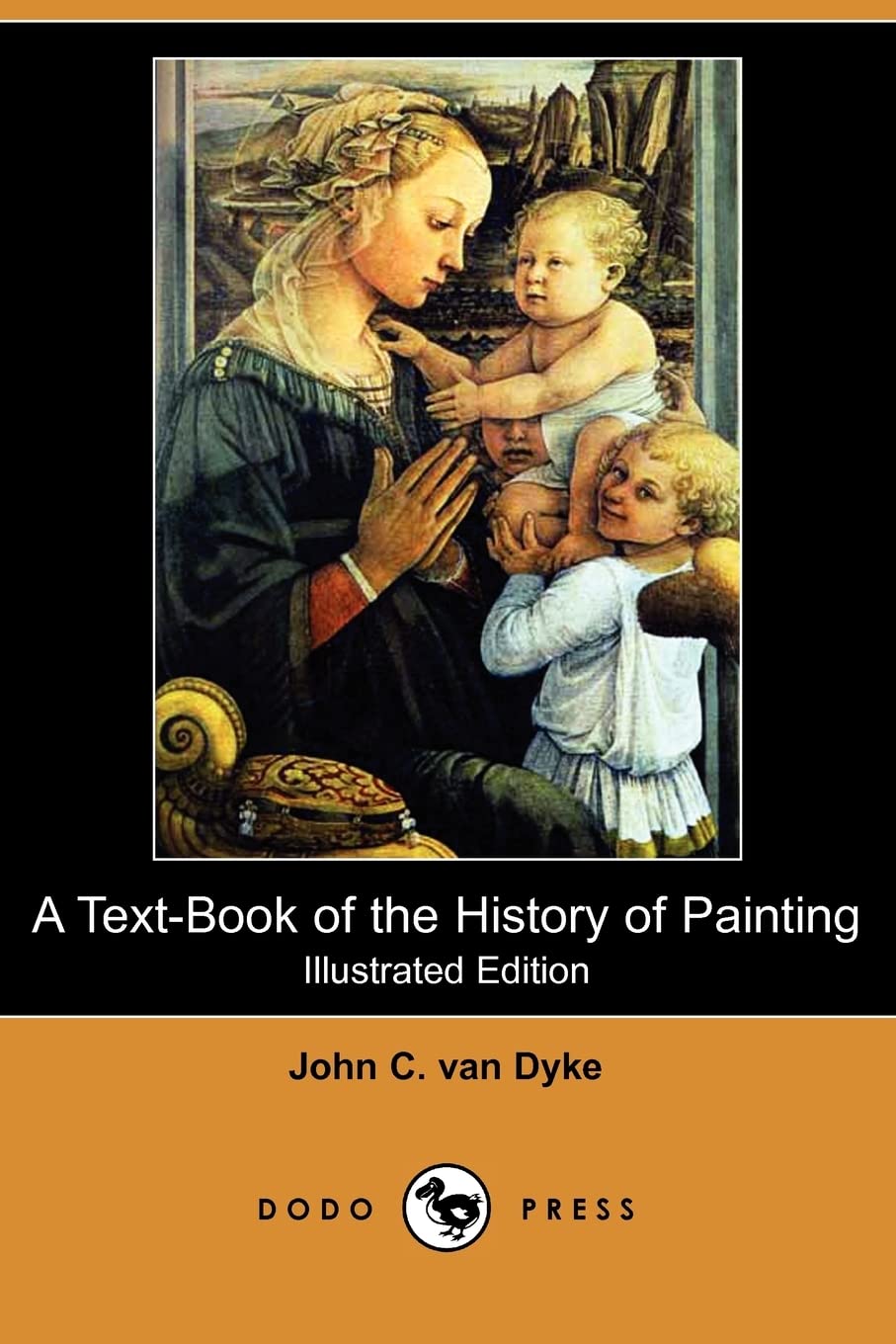 A Text-Book of the History of Painting (Illustrated Edition) (Dodo Press) Social Sciences