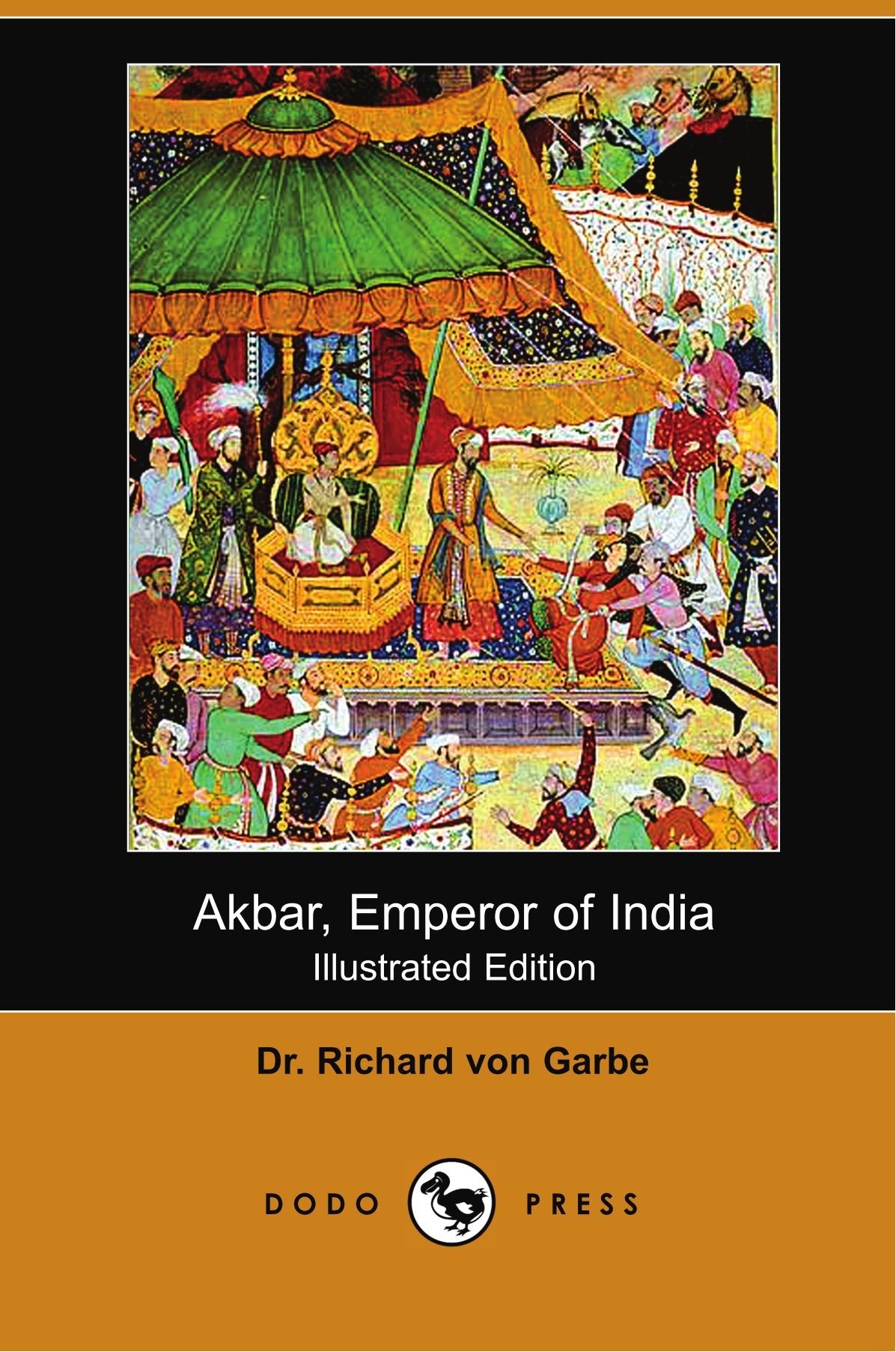 Akbar, Emperor of India (Illustrated Edition) (Dodo Press) Social Sciences