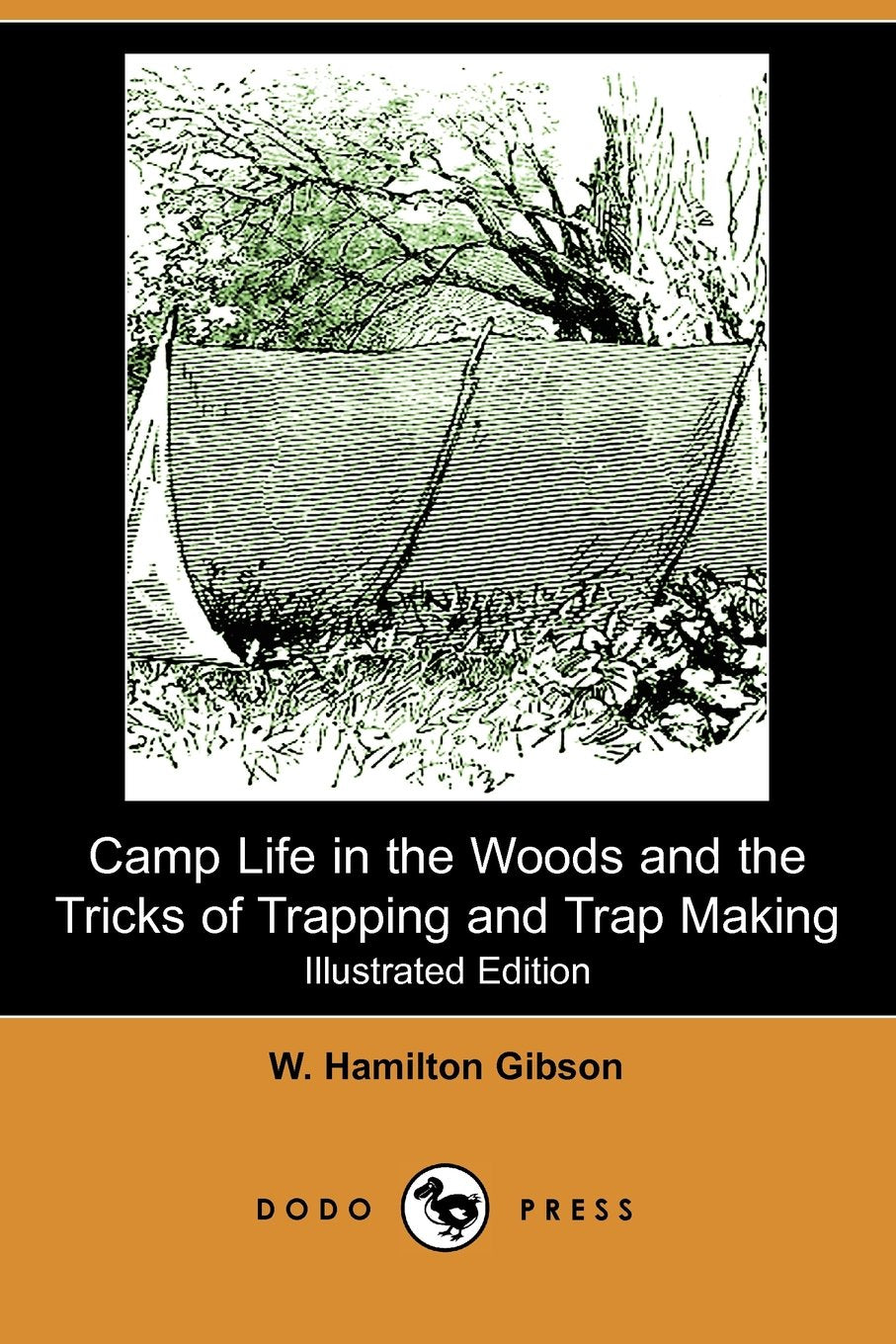 Camp Life in the Woods and the Tricks of Trapping and Trap Making (Illustrated Edition) (Dodo Press) Leisure & Fun