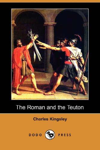 The Roman and the Teuton (Dodo Press) Contemporary literature