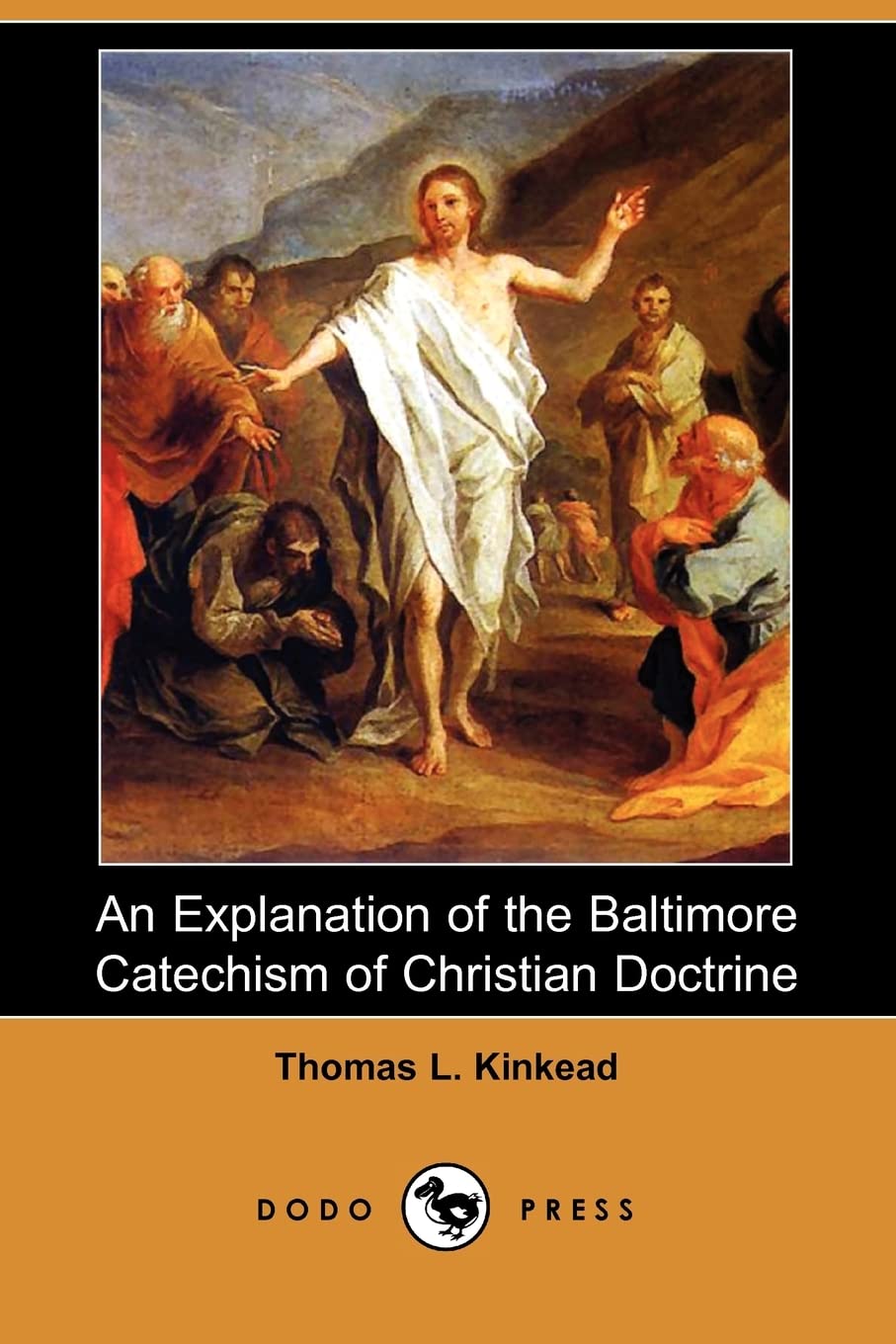 An Explanation of the Baltimore Catechism of Christian Doctrine (Dodo Press) Social Sciences