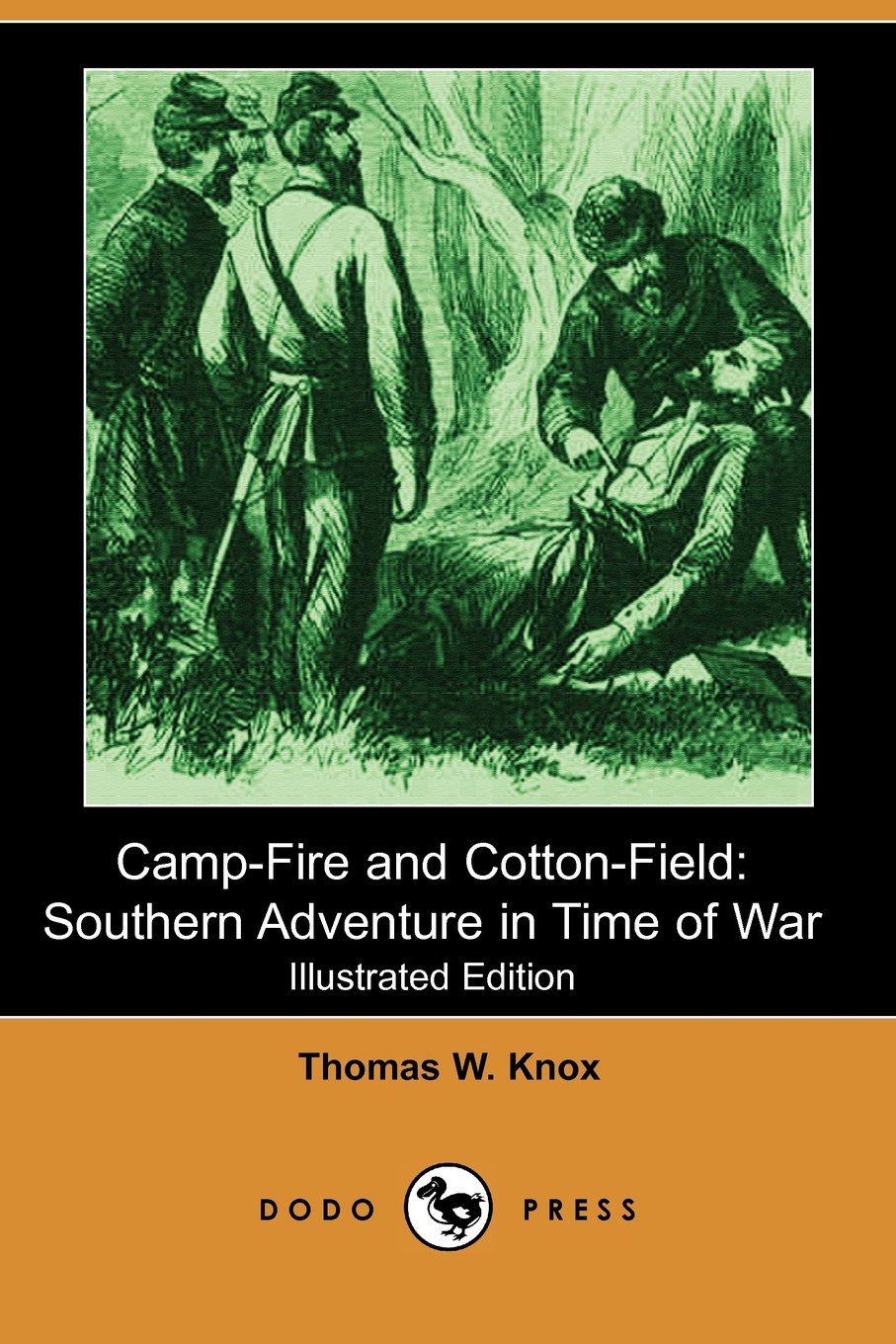 Camp-Fire and Cotton-Field: Southern Adventure in Time of War Memories