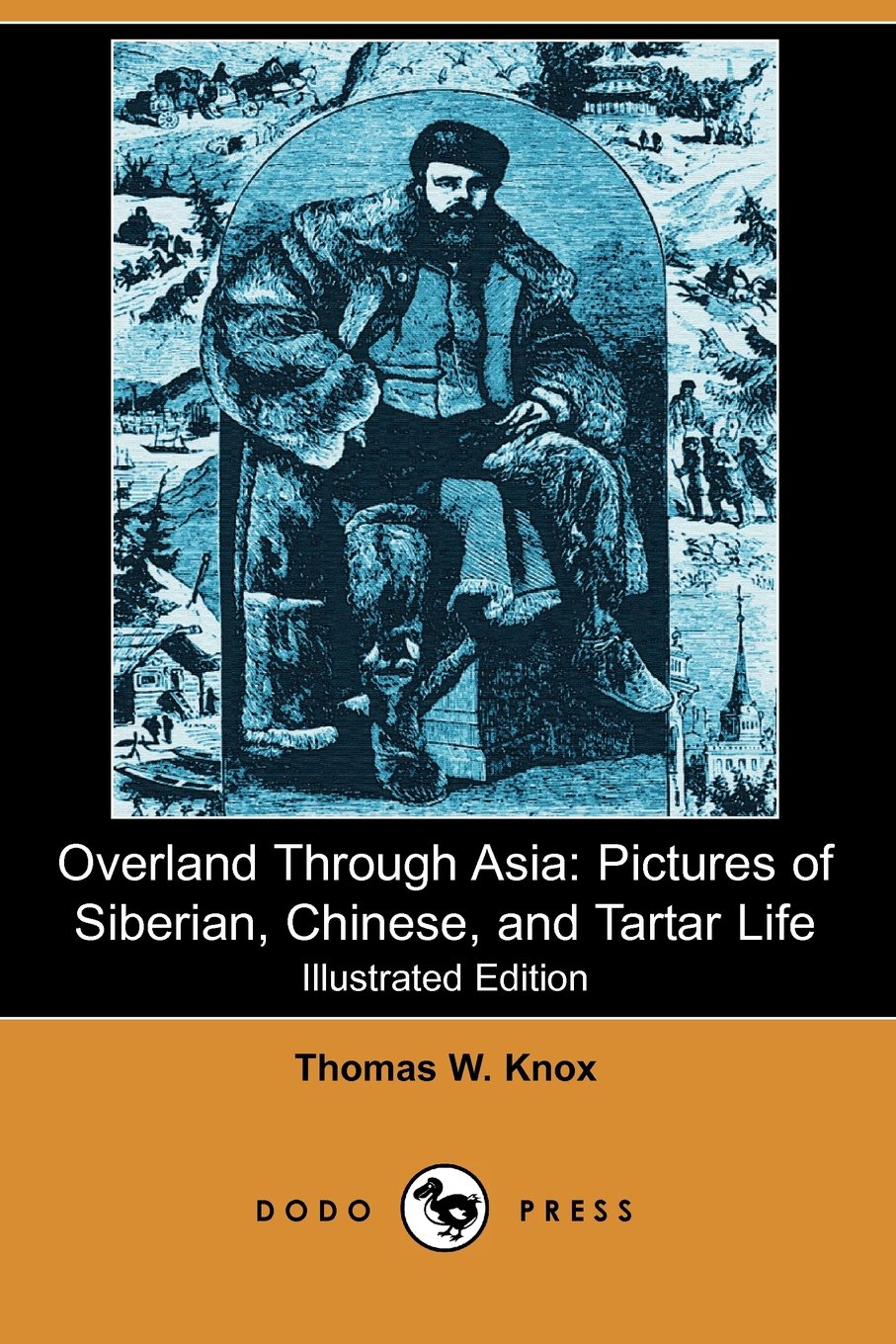 Overland Through Asia: Pictures of Siberian, Chinese, and Tartar Life Classics